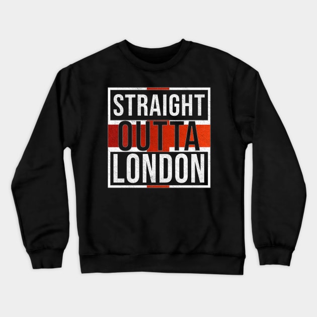 Straight Outta London - Gift for England From London Crewneck Sweatshirt by Country Flags